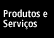 Produtos e Servicos